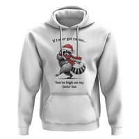 Funny Racoon Christmas Hoodie If I Ever Get Rabies You're High On My Bitting List - Wonder Print Shop