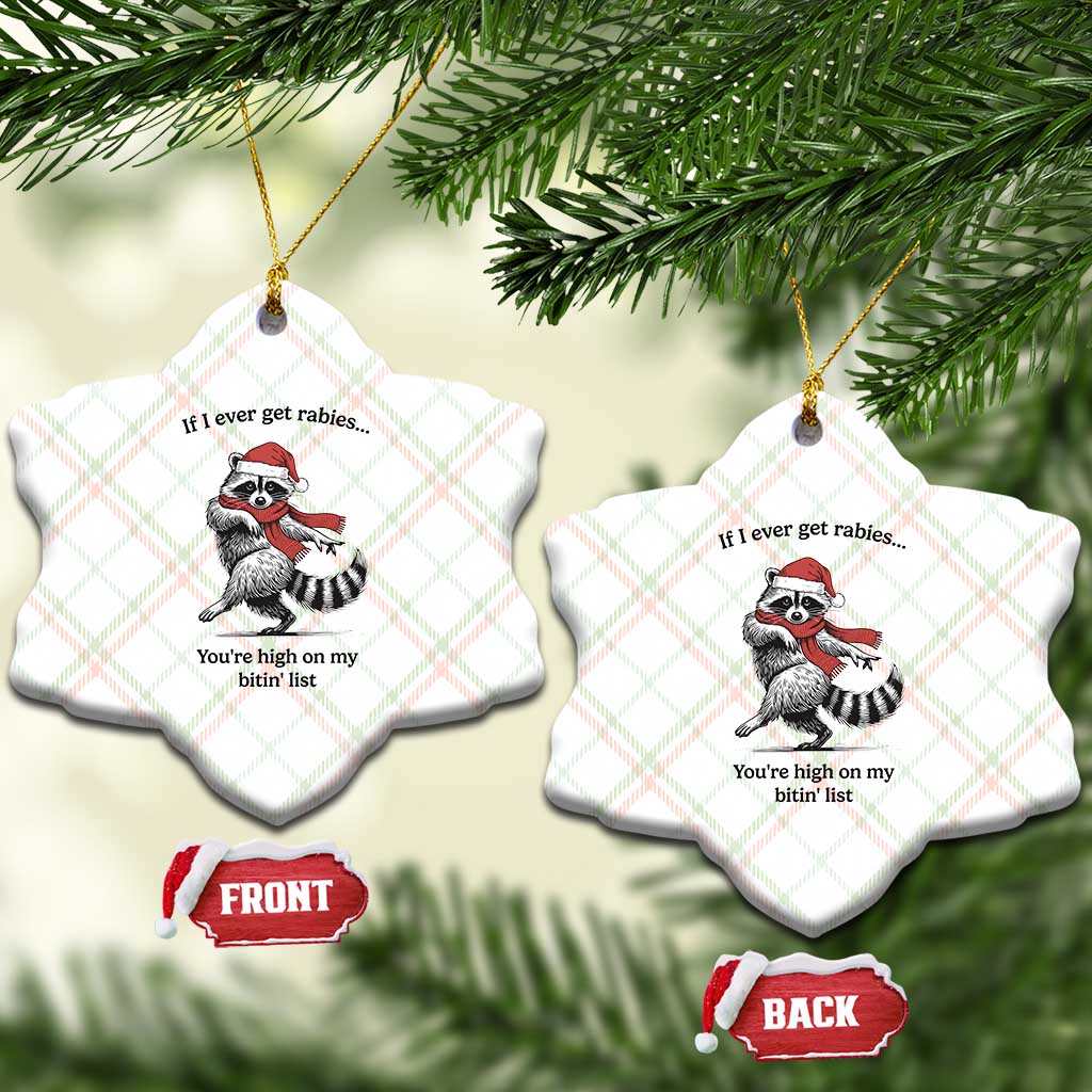 Funny Racoon Christmas Ceramic Ornament If I Ever Get Rabies You're High On My Bitting List - Wonder Print Shop