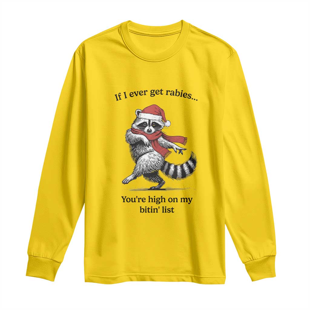 Funny Racoon Christmas Long Sleeve Shirt If I Ever Get Rabies You're High On My Bitting List - Wonder Print Shop