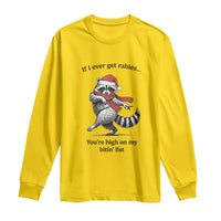 Funny Racoon Christmas Long Sleeve Shirt If I Ever Get Rabies You're High On My Bitting List - Wonder Print Shop