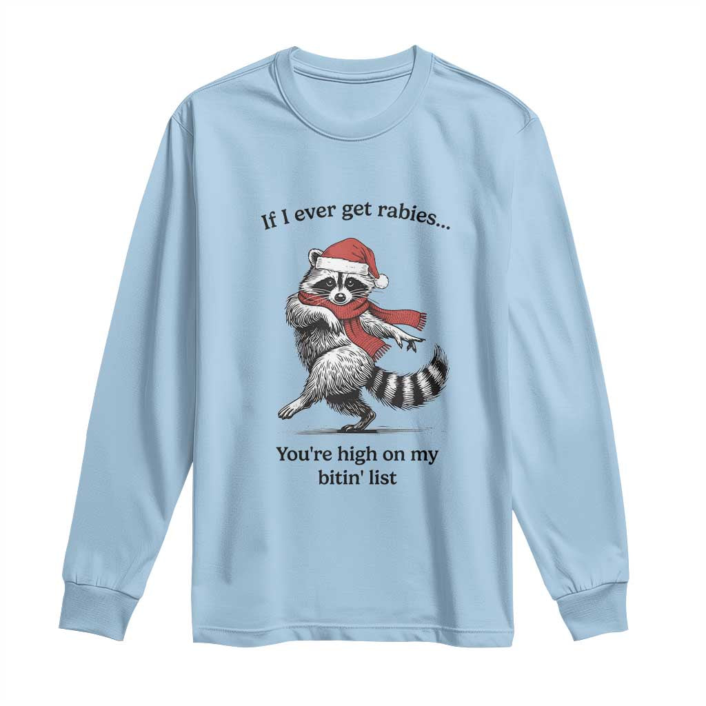 Funny Racoon Christmas Long Sleeve Shirt If I Ever Get Rabies You're High On My Bitting List - Wonder Print Shop