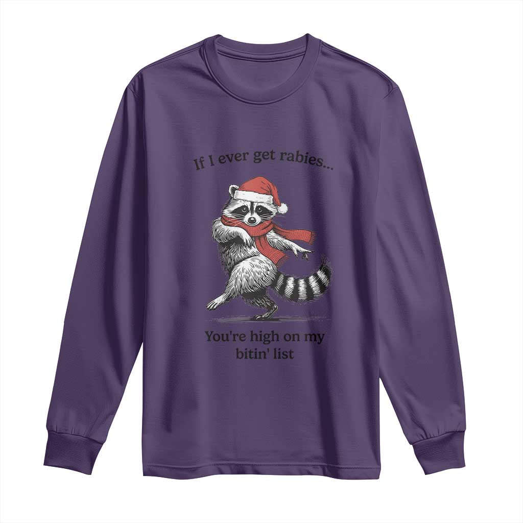 Funny Racoon Christmas Long Sleeve Shirt If I Ever Get Rabies You're High On My Bitting List - Wonder Print Shop