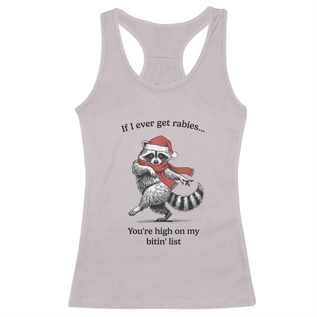 Funny Racoon Christmas Racerback Tank Top If I Ever Get Rabies You're High On My Bitting List - Wonder Print Shop