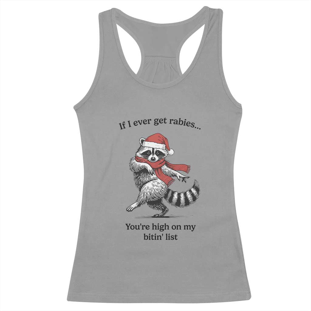 Funny Racoon Christmas Racerback Tank Top If I Ever Get Rabies You're High On My Bitting List - Wonder Print Shop