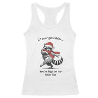 Funny Racoon Christmas Racerback Tank Top If I Ever Get Rabies You're High On My Bitting List - Wonder Print Shop