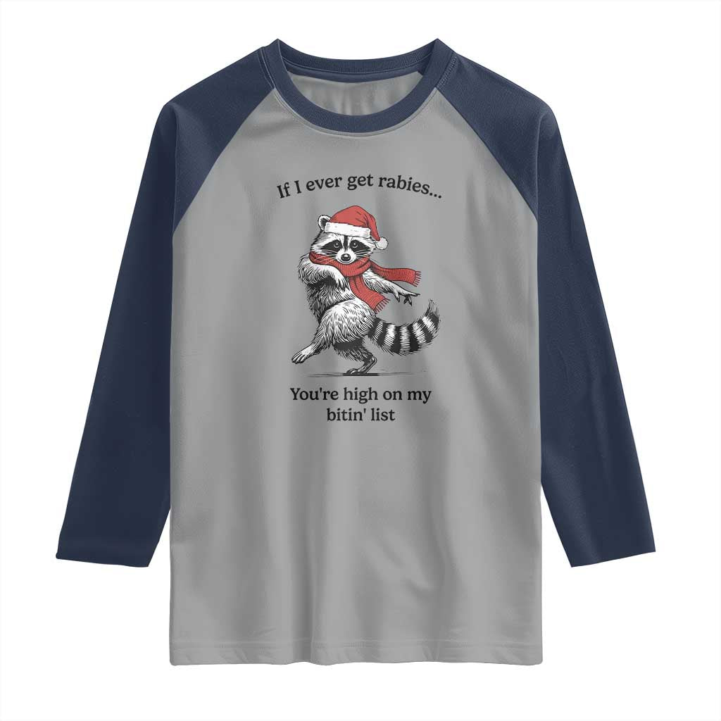 Funny Racoon Christmas Raglan Shirt If I Ever Get Rabies You're High On My Bitting List - Wonder Print Shop