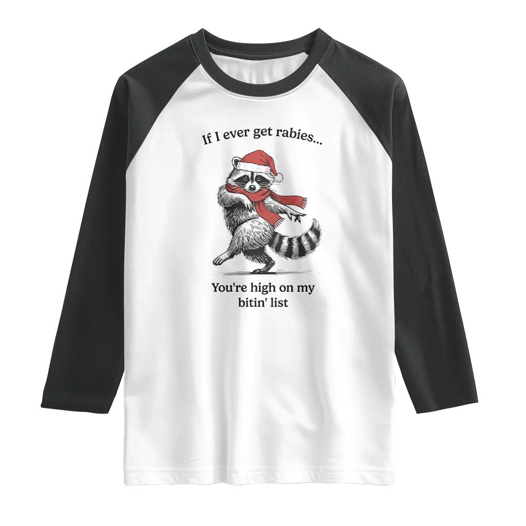 Funny Racoon Christmas Raglan Shirt If I Ever Get Rabies You're High On My Bitting List - Wonder Print Shop