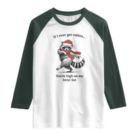 Funny Racoon Christmas Raglan Shirt If I Ever Get Rabies You're High On My Bitting List - Wonder Print Shop