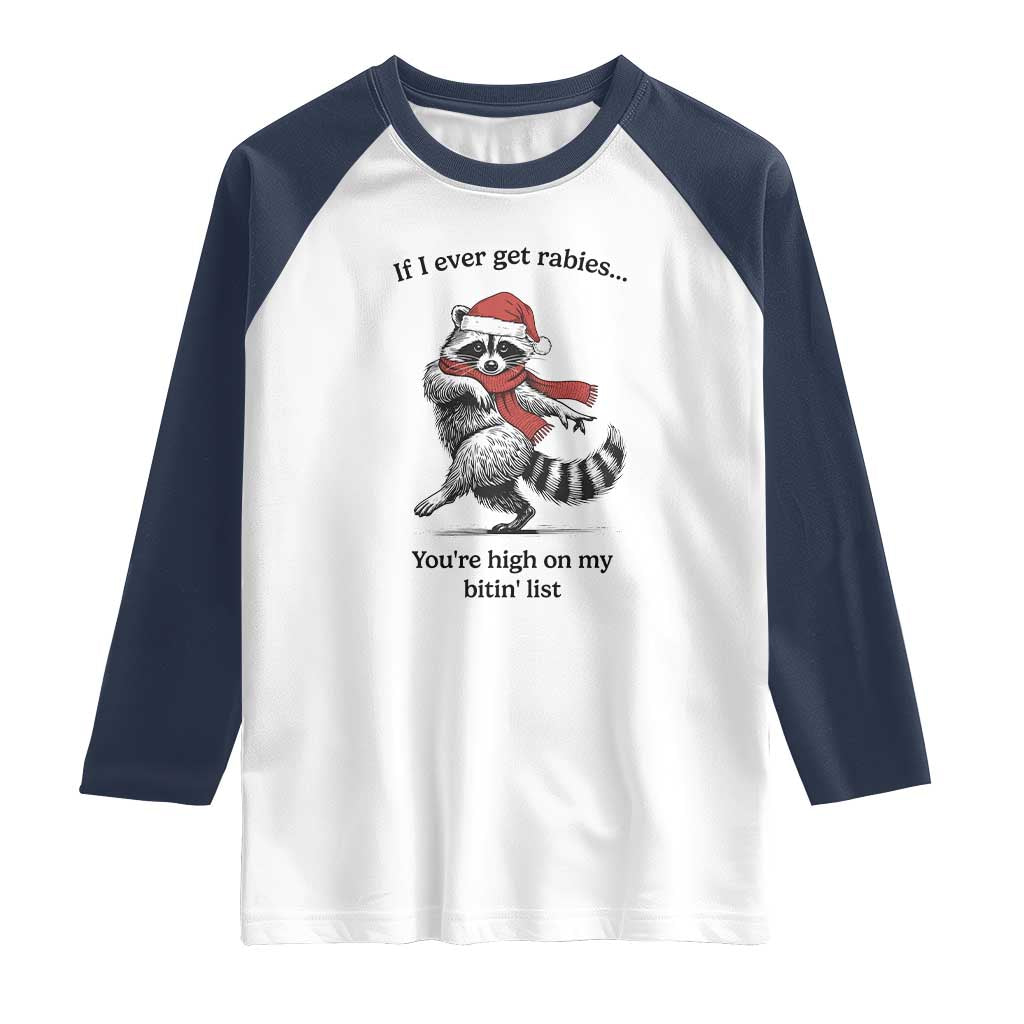 Funny Racoon Christmas Raglan Shirt If I Ever Get Rabies You're High On My Bitting List - Wonder Print Shop