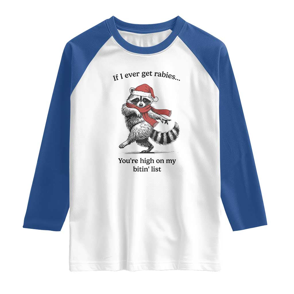 Funny Racoon Christmas Raglan Shirt If I Ever Get Rabies You're High On My Bitting List - Wonder Print Shop