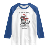 Funny Racoon Christmas Raglan Shirt If I Ever Get Rabies You're High On My Bitting List - Wonder Print Shop
