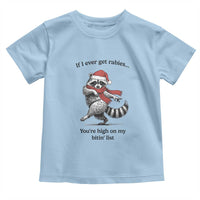 Funny Racoon Christmas Toddler T Shirt If I Ever Get Rabies You're High On My Bitting List - Wonder Print Shop