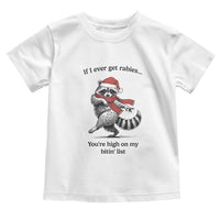 Funny Racoon Christmas Toddler T Shirt If I Ever Get Rabies You're High On My Bitting List - Wonder Print Shop