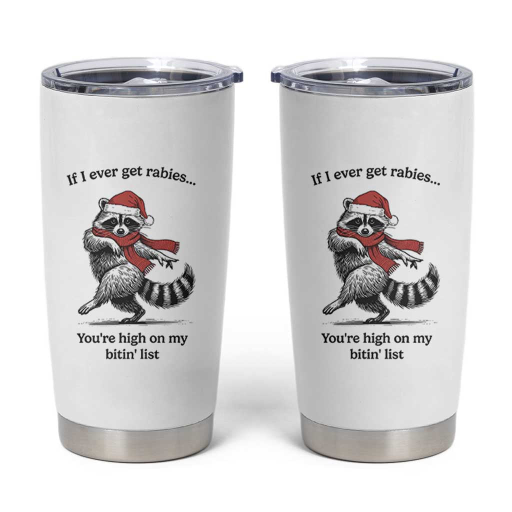 Funny Racoon Christmas Tumbler Cup If I Ever Get Rabies You're High On My Bitting List - Wonder Print Shop