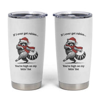 Funny Racoon Christmas Tumbler Cup If I Ever Get Rabies You're High On My Bitting List - Wonder Print Shop