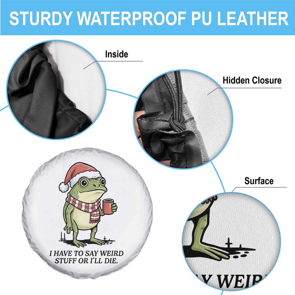 I Have to Say Weird Stuff Or I Will Die Spare Tire Cover Funny Frog Christmas Meme - Wonder Print Shop