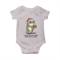 I Have to Say Weird Stuff Or I Will Die Baby Onesie Funny Frog Christmas Meme - Wonder Print Shop