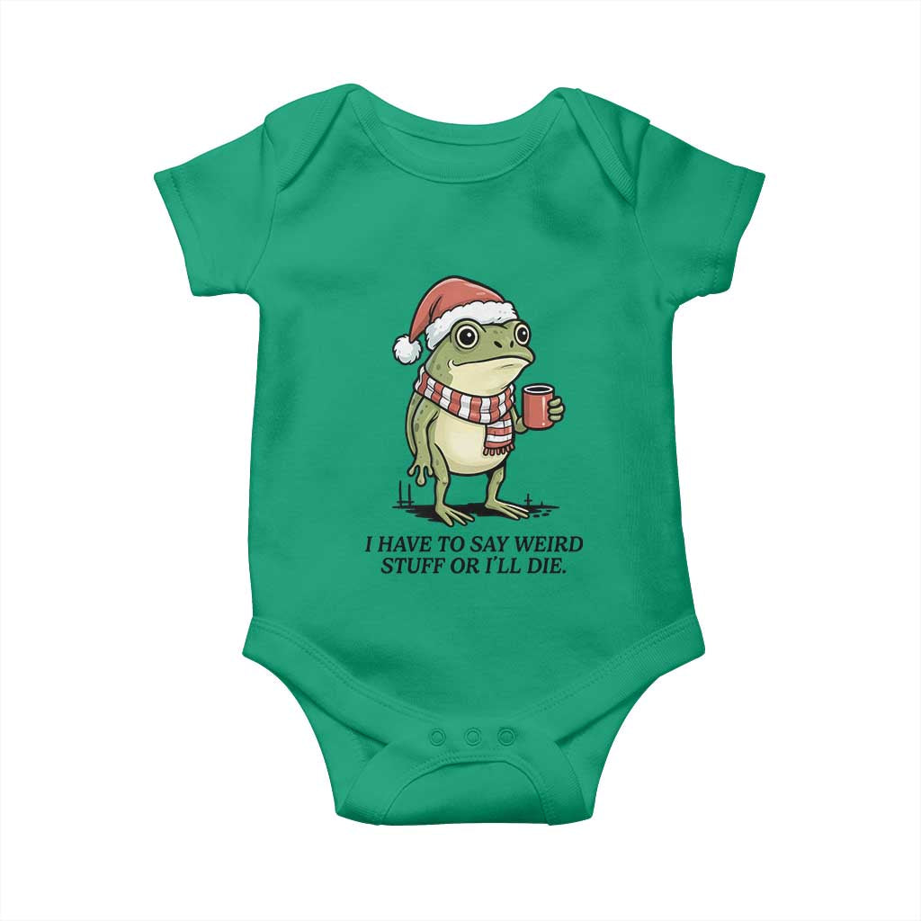 I Have to Say Weird Stuff Or I Will Die Baby Onesie Funny Frog Christmas Meme - Wonder Print Shop