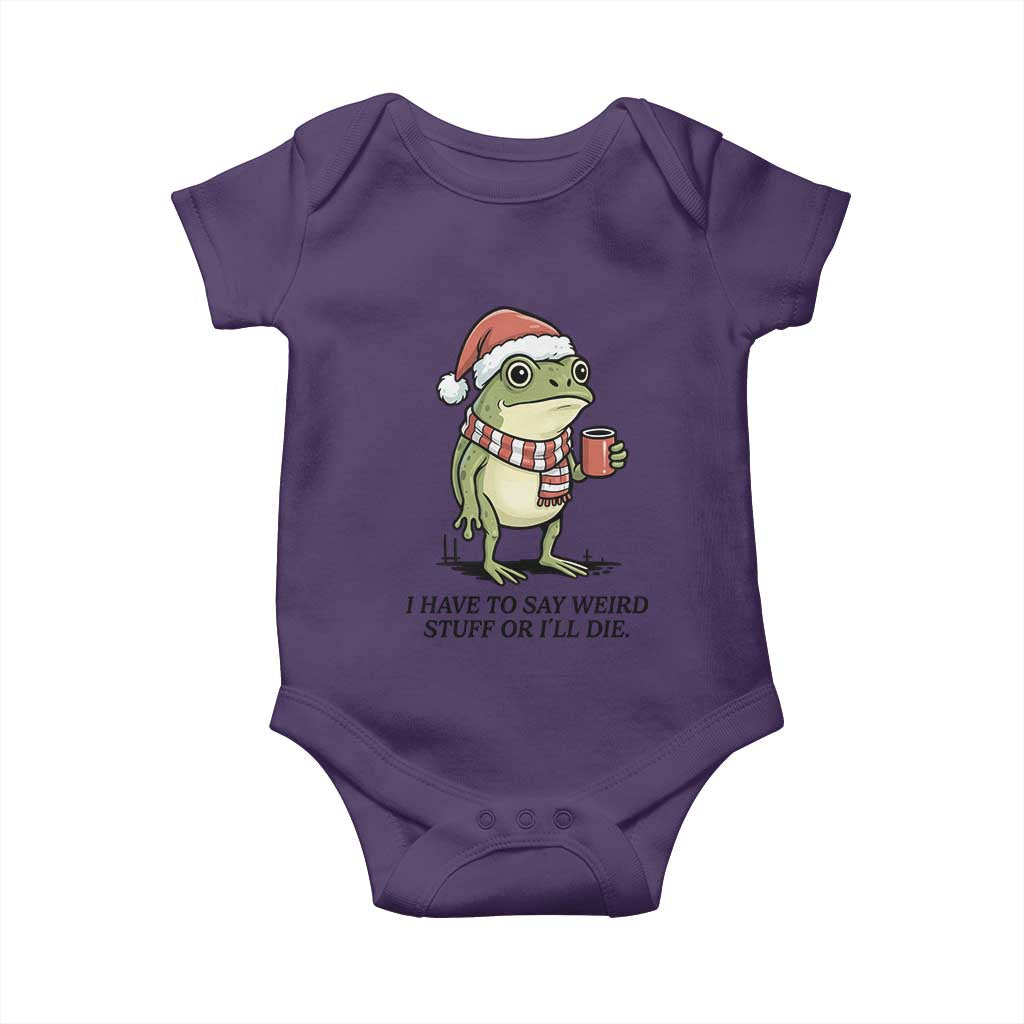 I Have to Say Weird Stuff Or I Will Die Baby Onesie Funny Frog Christmas Meme - Wonder Print Shop