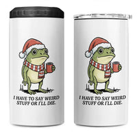 I Have to Say Weird Stuff Or I Will Die 4 in 1 Can Cooler Tumbler Funny Frog Christmas Meme - Wonder Print Shop
