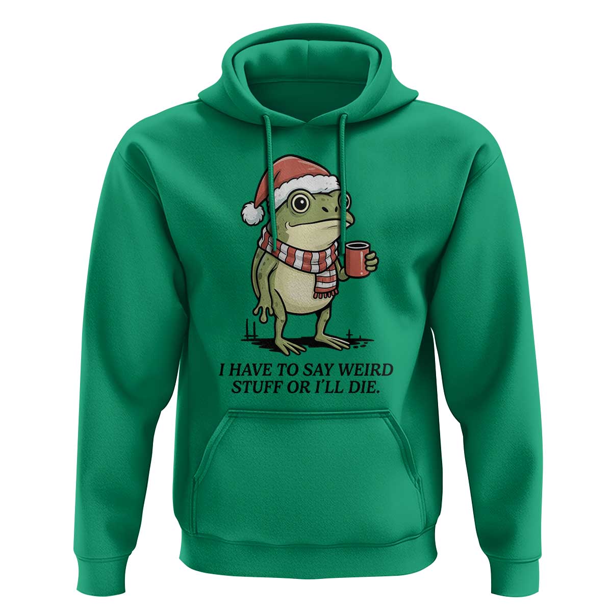 I Have to Say Weird Stuff Or I Will Die Hoodie Funny Frog Christmas Meme - Wonder Print Shop