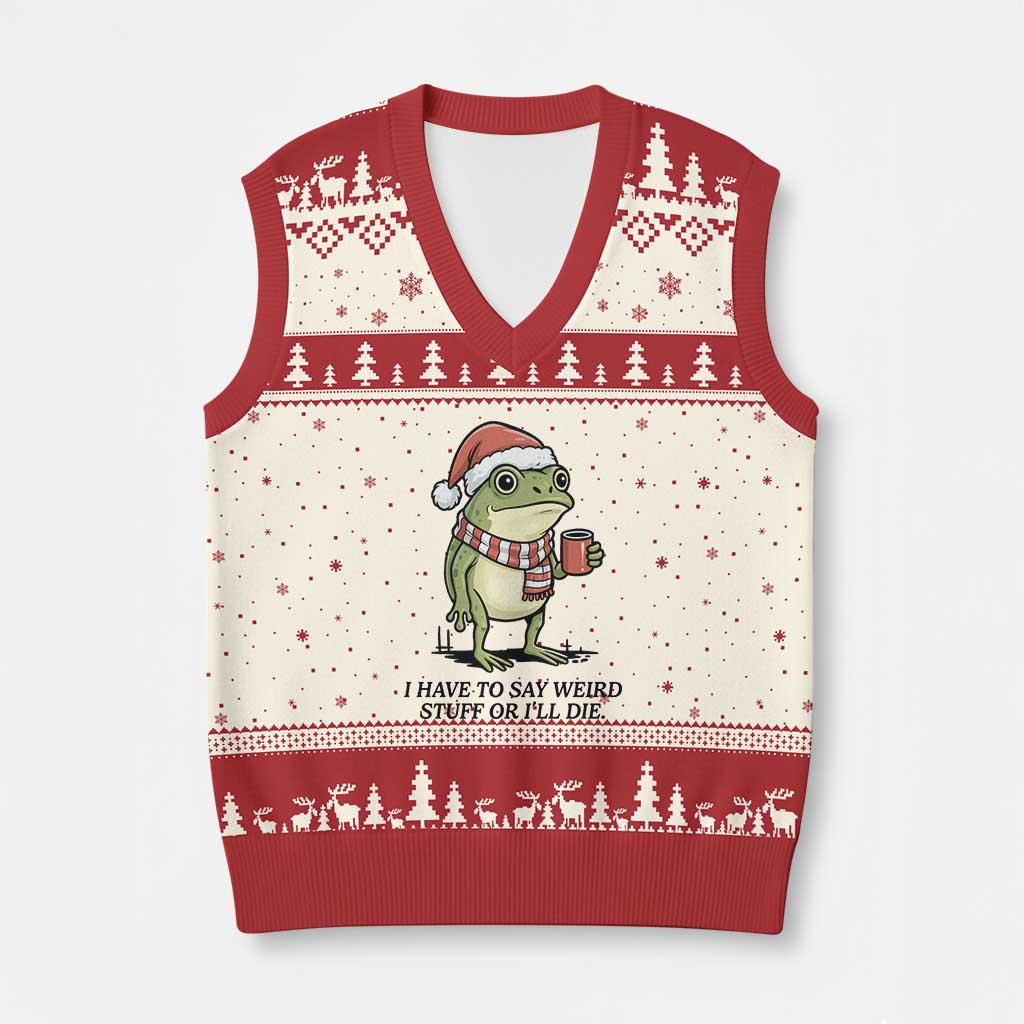 I Have to Say Weird Stuff Or I Will Die V-Neck Knit Sweater Vest Funny Frog Xmas Meme - Wonder Print Shop
