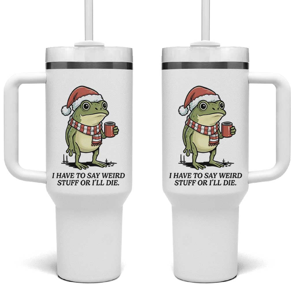 I Have to Say Weird Stuff Or I Will Die Tumbler With Handle Funny Frog Christmas Meme - Wonder Print Shop