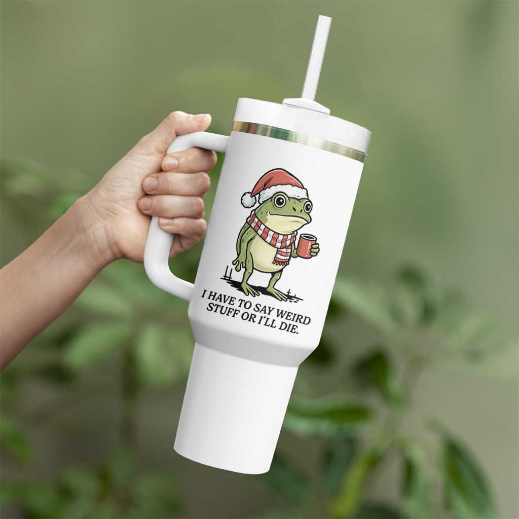I Have to Say Weird Stuff Or I Will Die Tumbler With Handle Funny Frog Christmas Meme - Wonder Print Shop