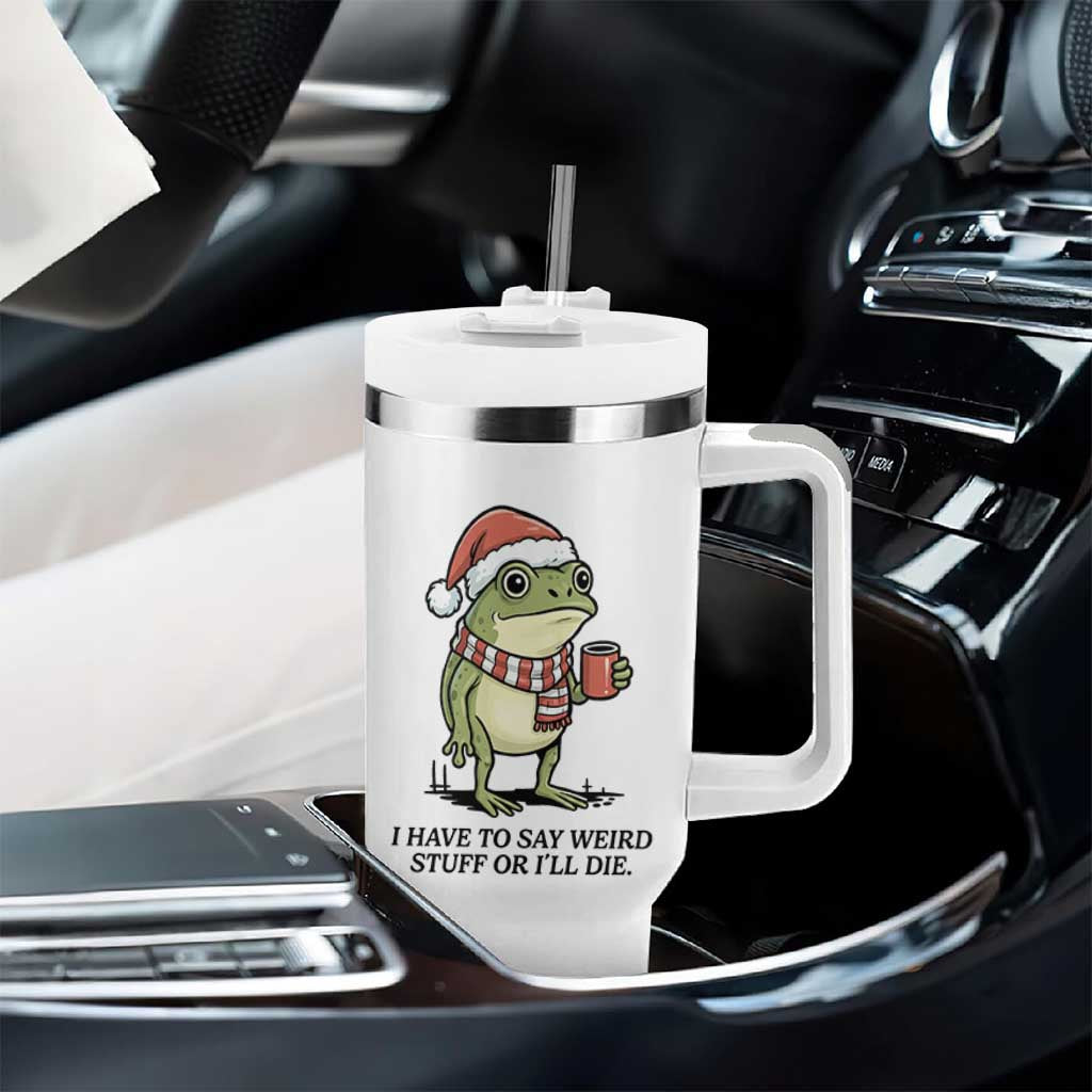 I Have to Say Weird Stuff Or I Will Die Tumbler With Handle Funny Frog Christmas Meme - Wonder Print Shop