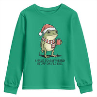 I Have to Say Weird Stuff Or I Will Die Youth Sweatshirt Funny Frog Christmas Meme - Wonder Print Shop