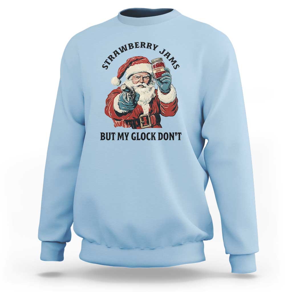 Funny Santa Gun Christmas Sweatshirt Strawberry Jams But My Gun Do Not - Wonder Print Shop