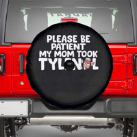 Please Be Patient My Mom Took Tylenol Spare Tire Cover Funny Tylenol Joke - Wonder Print Shop