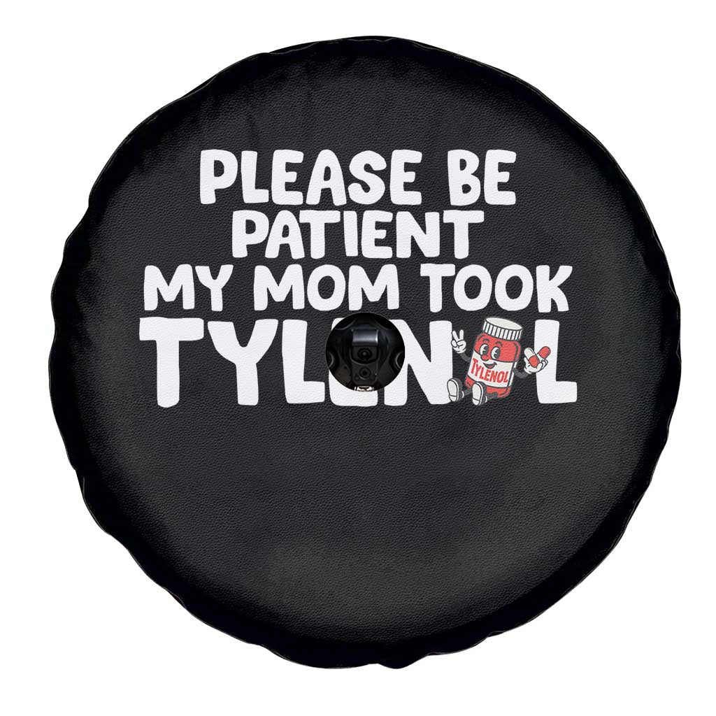 Please Be Patient My Mom Took Tylenol Spare Tire Cover Funny Tylenol Joke - Wonder Print Shop