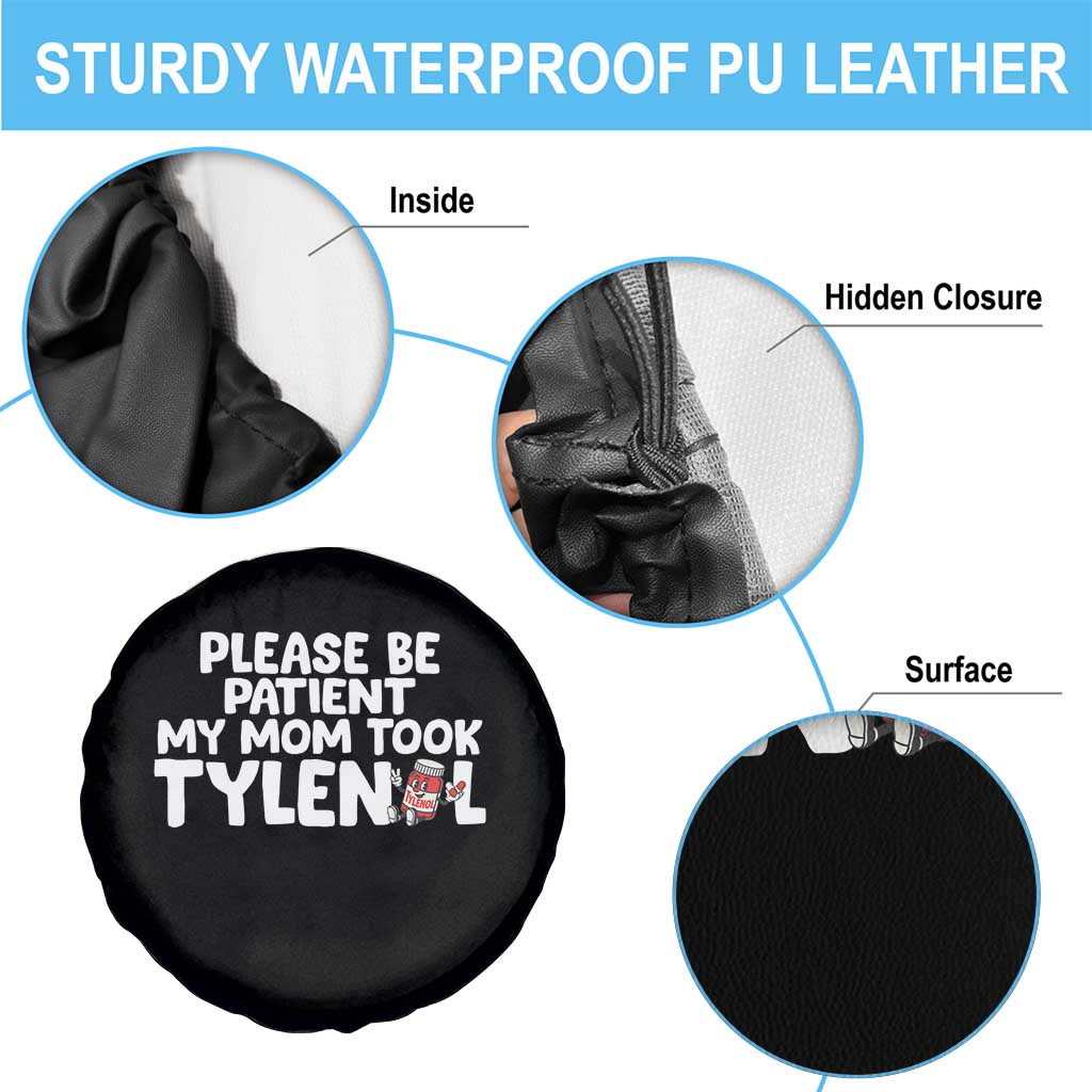 Please Be Patient My Mom Took Tylenol Spare Tire Cover Funny Tylenol Joke - Wonder Print Shop