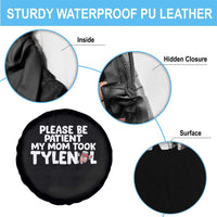 Please Be Patient My Mom Took Tylenol Spare Tire Cover Funny Tylenol Joke - Wonder Print Shop