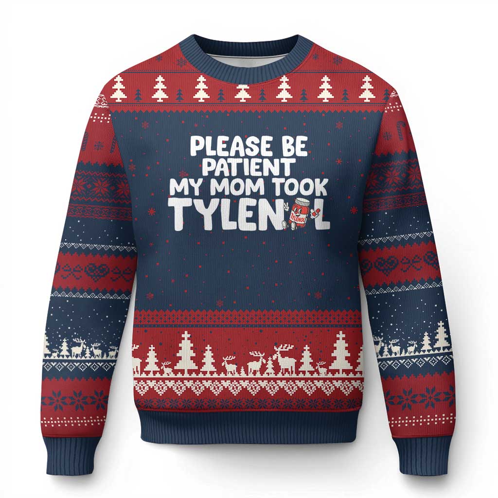 Please Be Patient My Mom Took Tylenol Ugly Christmas Sweater Funny Tylenol Joke - Wonder Print Shop