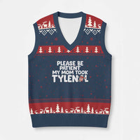 Please Be Patient My Mom Took Tylenol V-Neck Knit Sweater Vest Funny Tylenol Joke - Wonder Print Shop