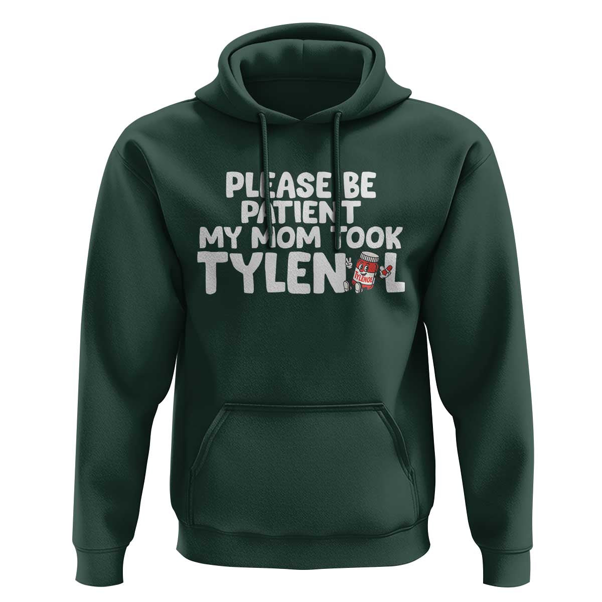 Please Be Patient My Mom Took Tylenol Hoodie Funny Tylenol Joke - Wonder Print Shop