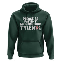 Please Be Patient My Mom Took Tylenol Hoodie Funny Tylenol Joke - Wonder Print Shop
