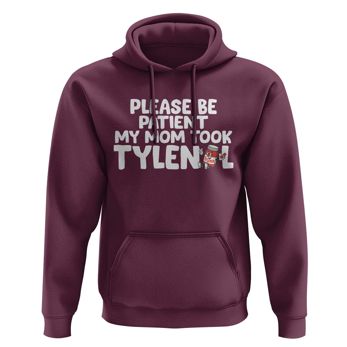 Please Be Patient My Mom Took Tylenol Hoodie Funny Tylenol Joke - Wonder Print Shop