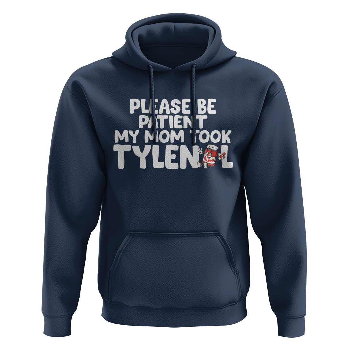 Please Be Patient My Mom Took Tylenol Hoodie Funny Tylenol Joke - Wonder Print Shop
