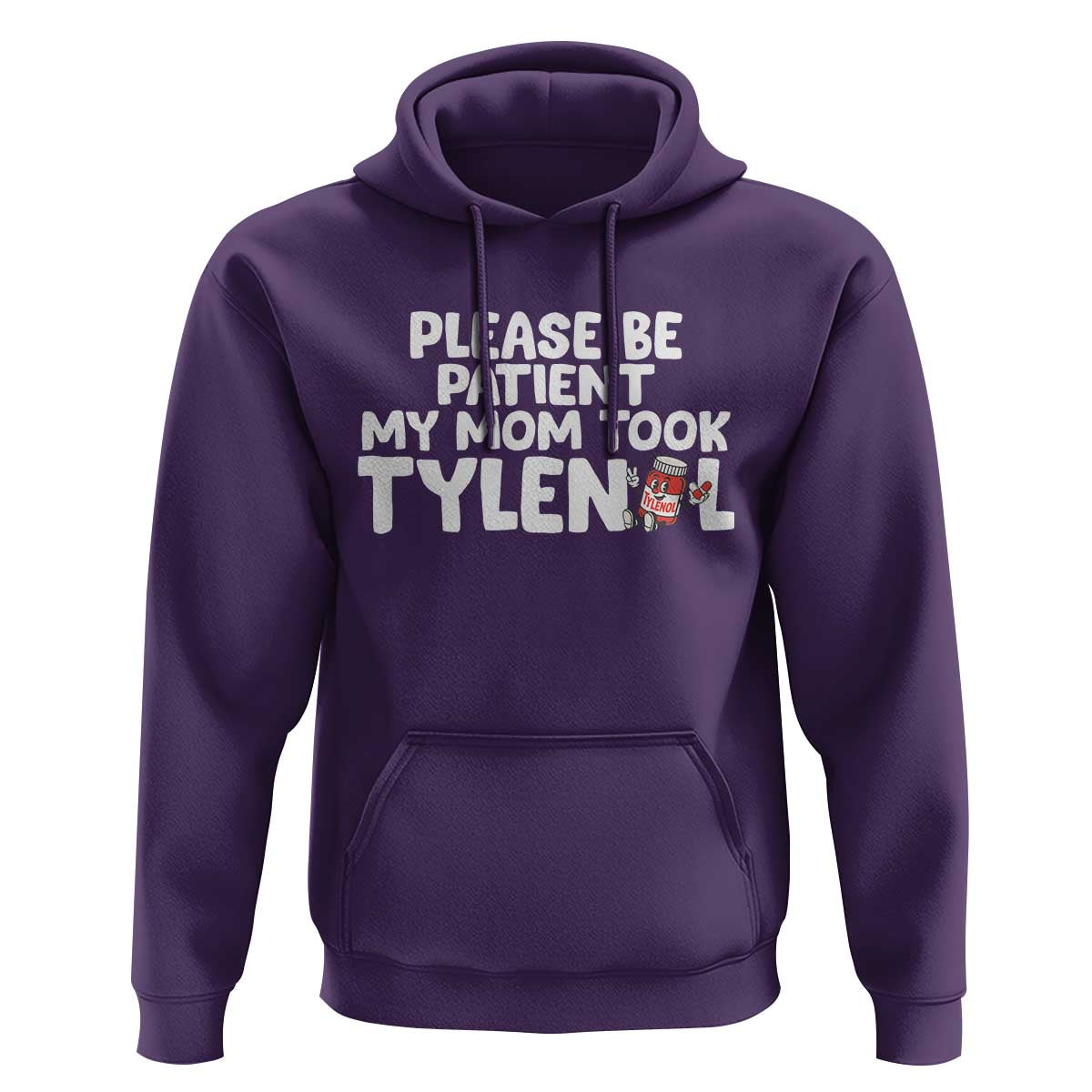 Please Be Patient My Mom Took Tylenol Hoodie Funny Tylenol Joke - Wonder Print Shop
