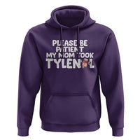 Please Be Patient My Mom Took Tylenol Hoodie Funny Tylenol Joke - Wonder Print Shop