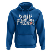 Please Be Patient My Mom Took Tylenol Hoodie Funny Tylenol Joke - Wonder Print Shop