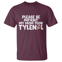Please Be Patient My Mom Took Tylenol T Shirt Funny Tylenol Joke - Wonder Print Shop