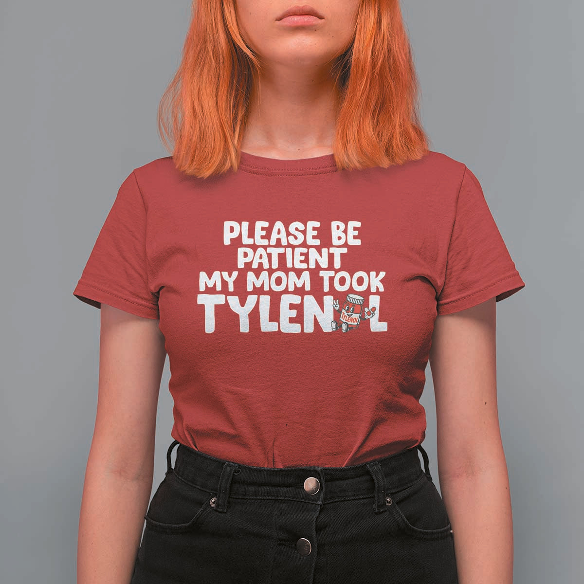 Please Be Patient My Mom Took Tylenol T Shirt For Women Funny Tylenol Joke - Wonder Print Shop