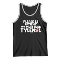 Please Be Patient My Mom Took Tylenol Tank Top Funny Tylenol Joke - Wonder Print Shop
