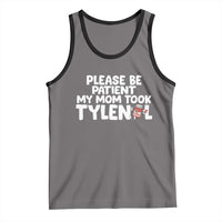 Please Be Patient My Mom Took Tylenol Tank Top Funny Tylenol Joke - Wonder Print Shop