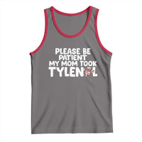 Please Be Patient My Mom Took Tylenol Tank Top Funny Tylenol Joke - Wonder Print Shop