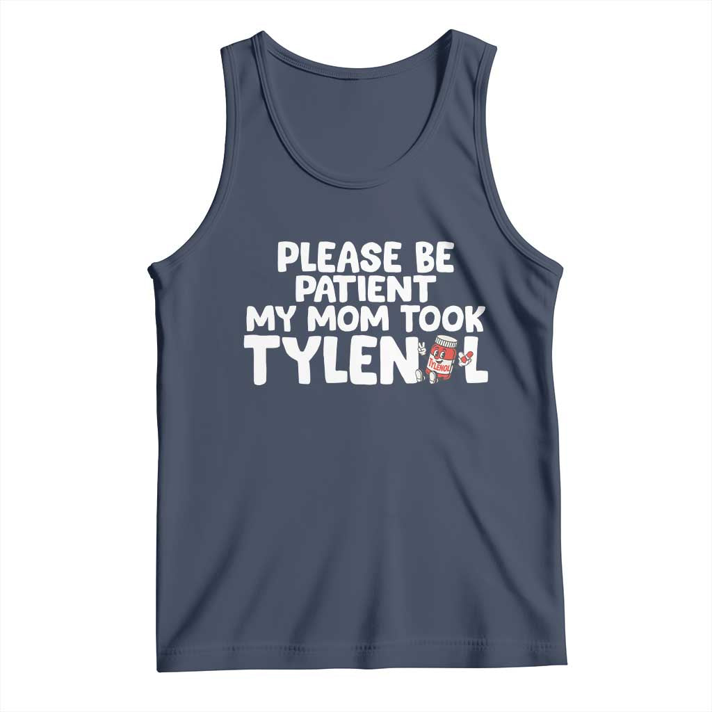 Please Be Patient My Mom Took Tylenol Tank Top Funny Tylenol Joke - Wonder Print Shop